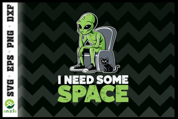 Alien Ufo I Need Some Space Funny SVG for Graphics and Crafts