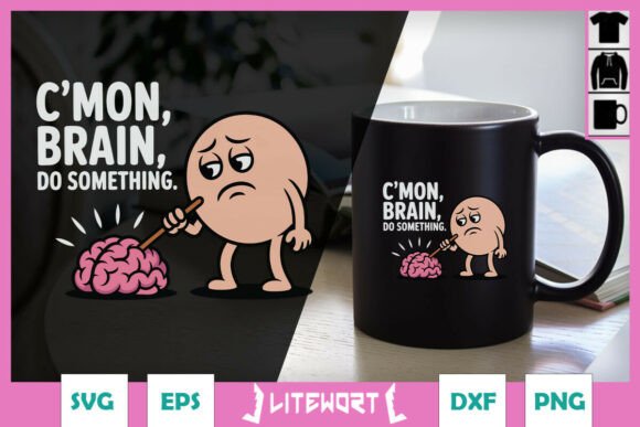 C mon Brain Do Something Funny SVG for Graphics and Crafts