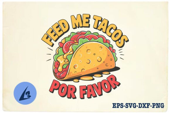Feed Me Tacos Por Favor Funny SVG for Crafts and Graphics