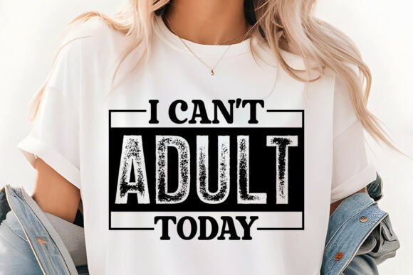 Fun Graphics for Crafts: I Can’t Adult Today SVG PNG