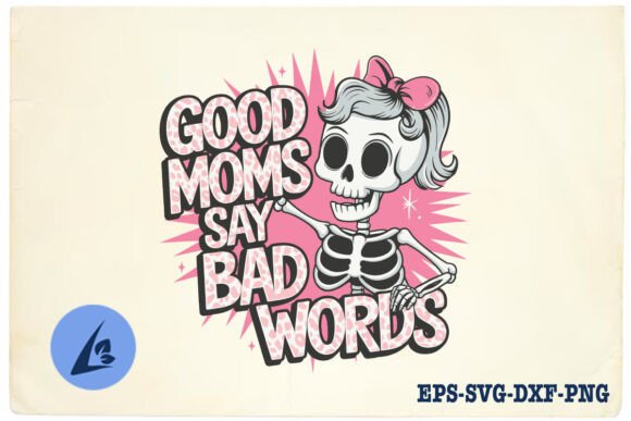 Good Moms Say Bad Words Funny SVG for Crafts and Graphics
