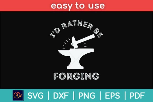 I'd Rather Be Forging Funny Svg File Review