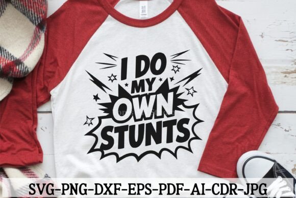 I Do My Own Stunts SVG for Graphic Designers