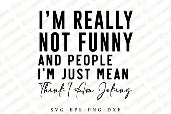 I’m Really Not Funny SVG Design: A Graphic Asset for Modern Content