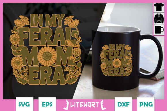 In My Feral Mom Era Floral Funny SVG for Crafts and Graphics