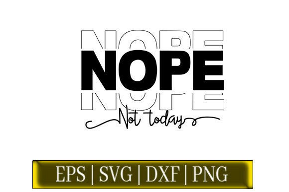 Nope Not Today SVG – Funny Graphic for Crafts