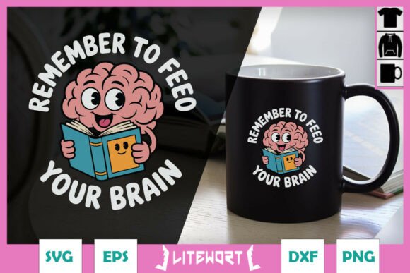 Remember to Feed Your Brain Funny SVG for Crafts and Graphics