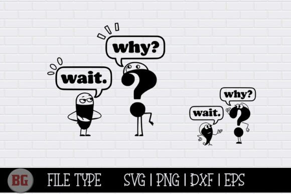 Wait Why SVG PNG DXF EPS for Graphics and Crafts