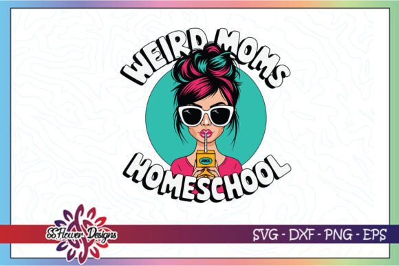 Weird Moms Homeschool Funny SVG for Crafts and Graphics