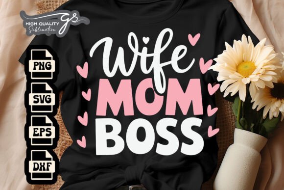 Wife Mom Boss Mother s Day Funny SVG Graphics for Crafts