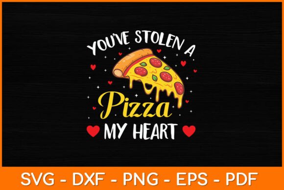 You’ve Stolen a Pizza My Heart Funny Svg for Crafts and Graphics